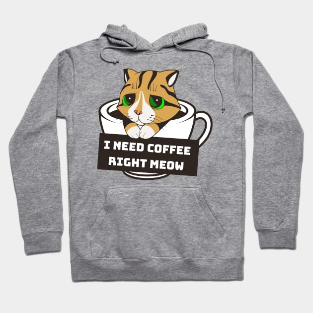 I Need Coffee Right Meow Hoodie by Horisondesignz